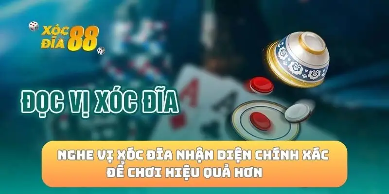 Nghe vị xóc đĩa nhận diện chính xác để chơi hiệu quả hơn